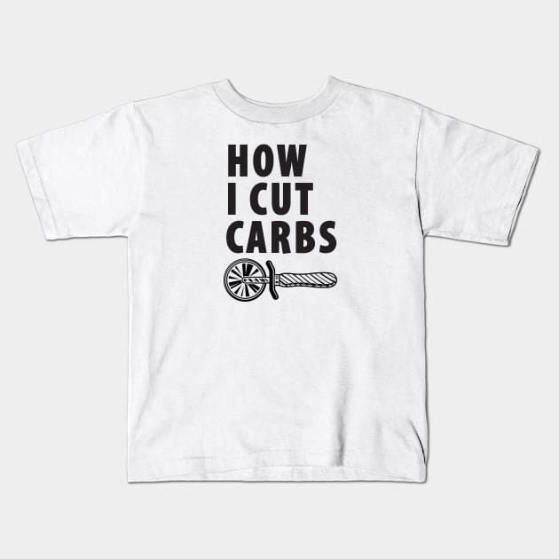 How I Cut Carbs Kids T-Shirt by TipsyCurator